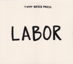 Turn-Based Press; Functional Print Series One; Labor, 2012